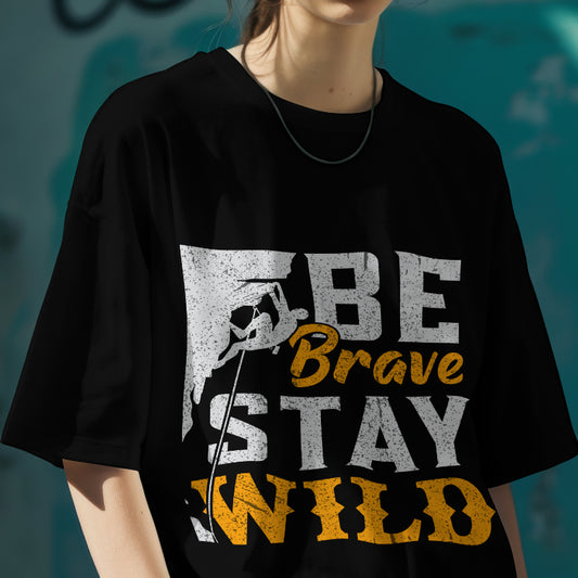 Be Brave Stay Wild Cotton T-Shirt for Men & Women.